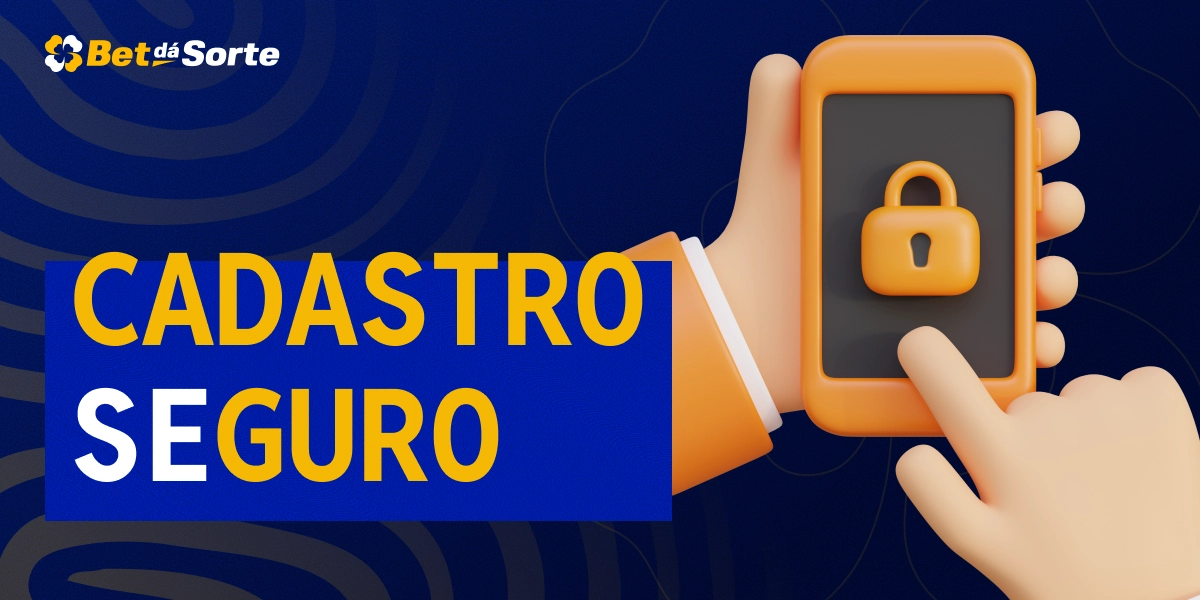 Mão tocando cadeado em tela de smartphone com texto Cadastro Seguro em estilo BetDaSorte